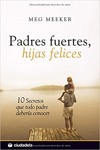 Padres fuertes, hijas felices - Meg Meek